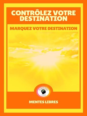 cover image of Contrôlez Votre Destination--Marquez Votre Destination